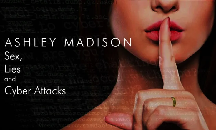 Ashley Madison: Sex, Lies and Cyber Attacks