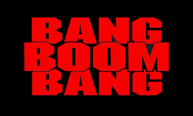 Bang, Boom, Bang