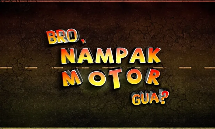 Bro, Nampak Motor Gua?