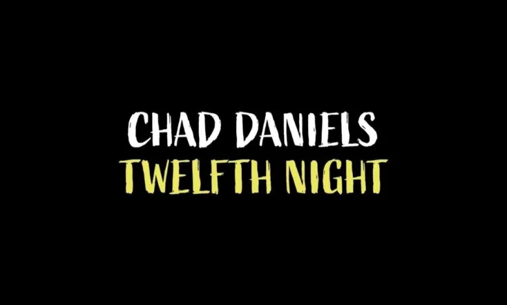 Chad Daniels: Twelfth Night