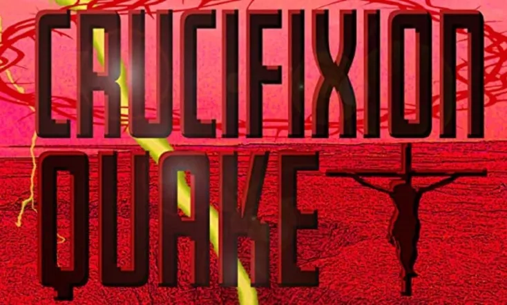 Crucifixion Quake
