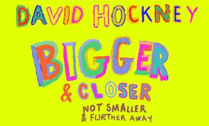 David Hockney: Bigger & Closer (Not Smaller & Further Away)