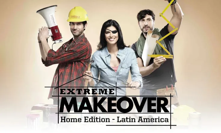 Extreme Makeover Home Edition Latin America