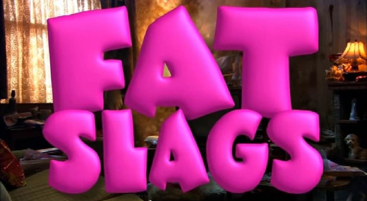 Fat Slags