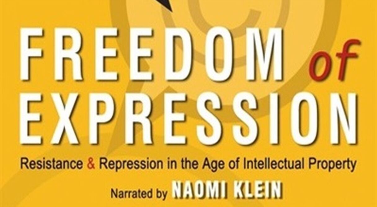 Freedom of Expression: Resistance & Repression in the Age of Intellectual Property