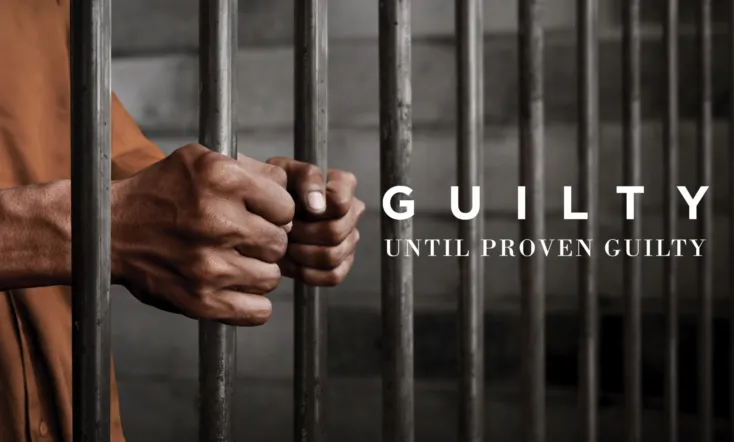 Guilty until Proven Guilty