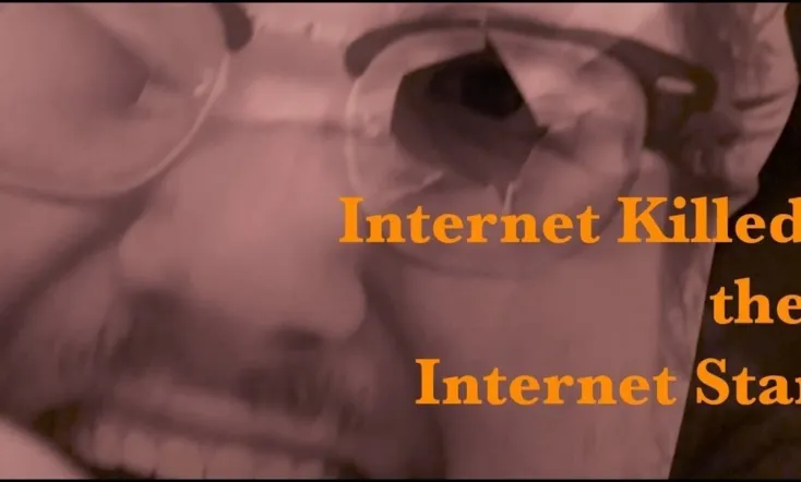 Internet Killed the Internet Star