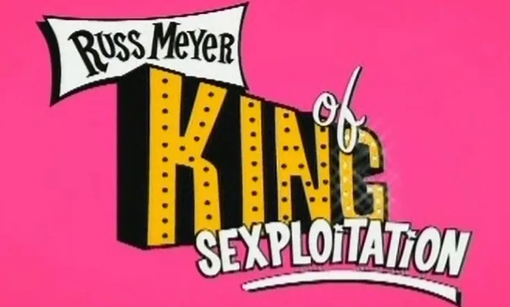 Russ Meyer: King of Sexploitation