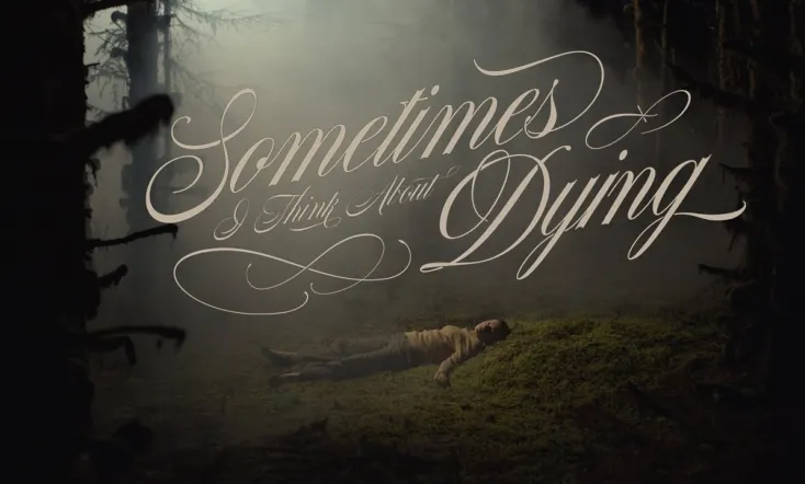 Sometimes I Think About Dying