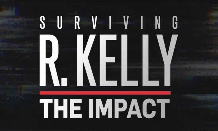 Surviving R. Kelly: The Impact