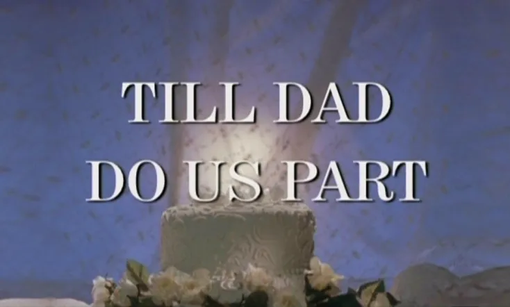 Till Dad Do Us Part