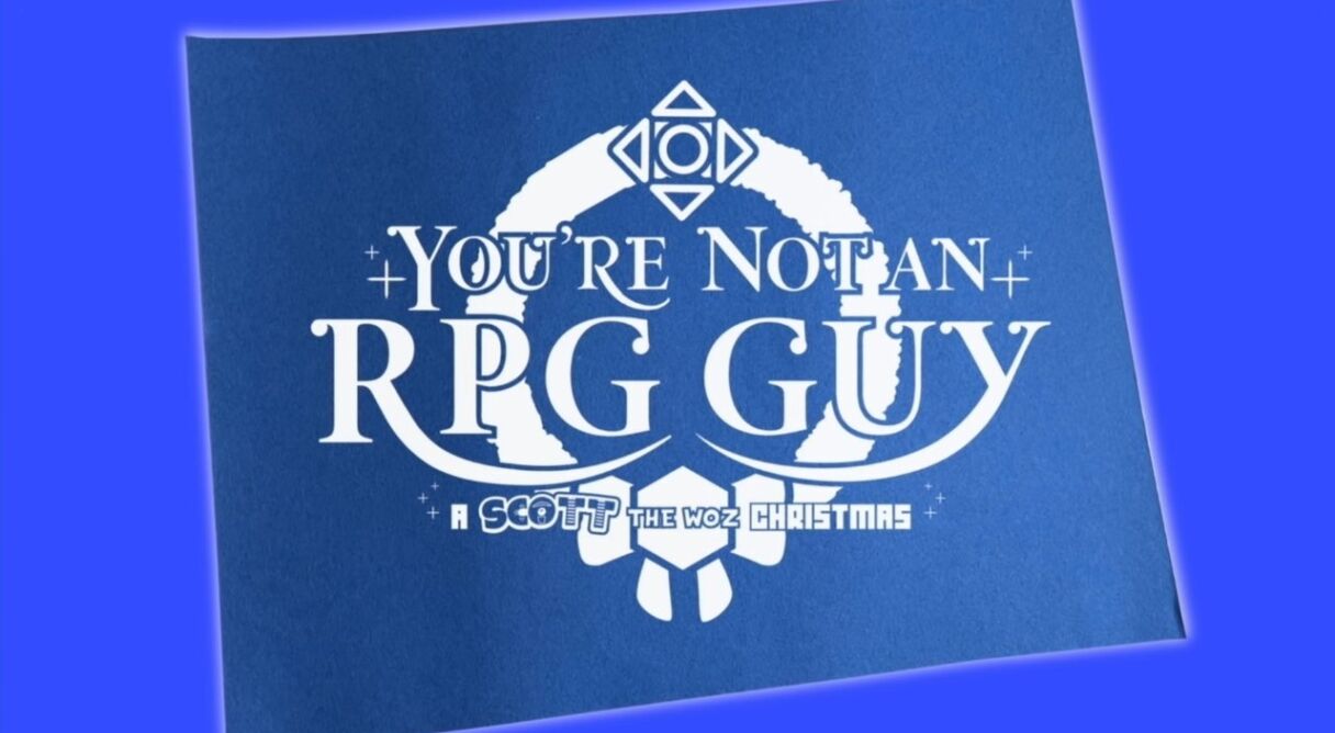 You're Not an RPG Guy: A Scott The Woz Christmas
