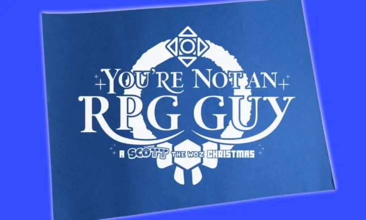 You're Not an RPG Guy: A Scott The Woz Christmas