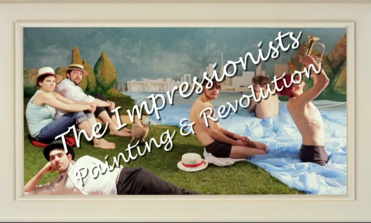 The Impressionists: Painting and Revolution