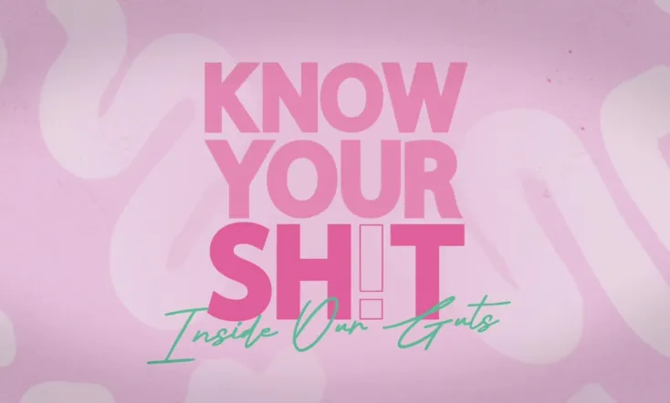 Know Your S**t: Inside Our Guts